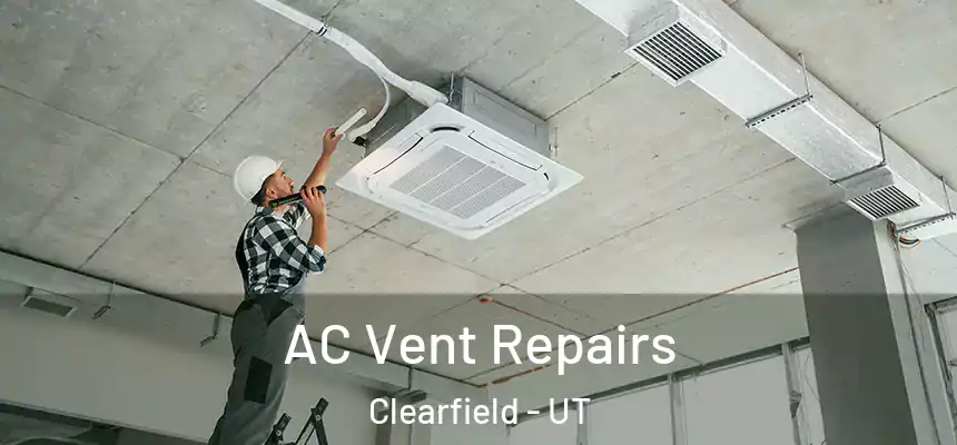  AC Vent Repairs Clearfield - UT