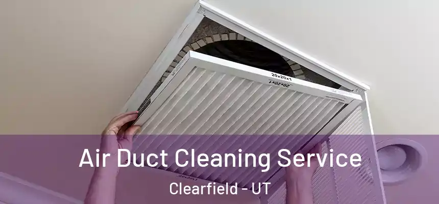  Air Duct Cleaning Service Clearfield - UT
