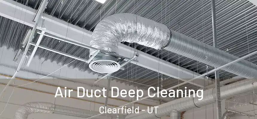  Air Duct Deep Cleaning Clearfield - UT