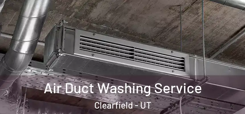 Air Duct Washing Service Clearfield - UT