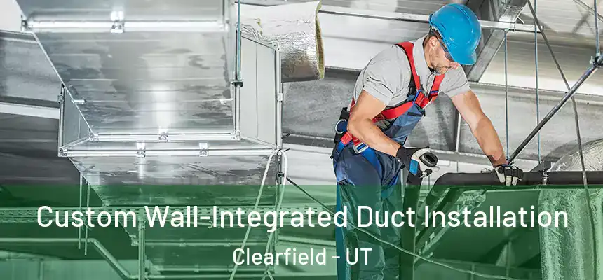  Custom Wall-Integrated Duct Installation Clearfield - UT