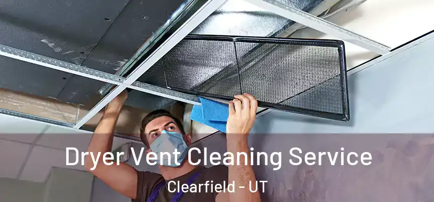  Dryer Vent Cleaning Service Clearfield - UT