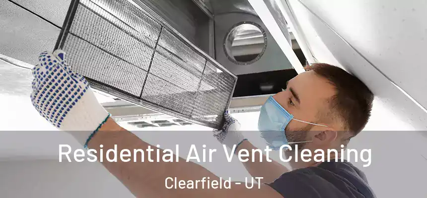 Residential Air Vent Cleaning Clearfield - UT